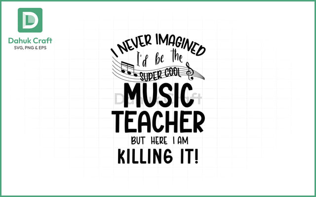 Music Teacher SVG – Killing It! SVG PNG & EPS V8 SVG dahukdesign 