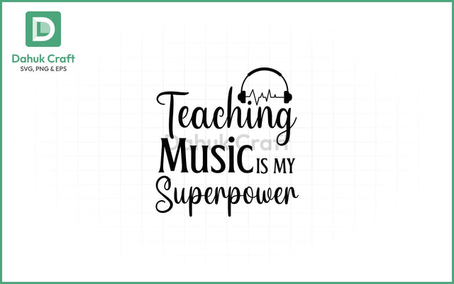 Music Teacher SVG – Superpower Quote SVG PNG & EPS V14 SVG dahukdesign 