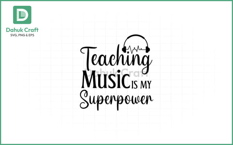 Music Teacher SVG – Superpower Quote SVG PNG & EPS V14 SVG dahukdesign 