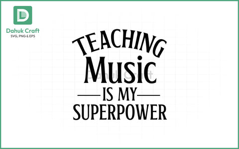 Music Teacher SVG – Superpower Quote SVG PNG & EPS V15 SVG dahukdesign 
