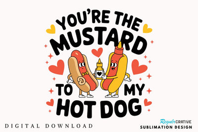 Mustard to My Hot Dog Sublimation Design Sublimation Regulrcrative 