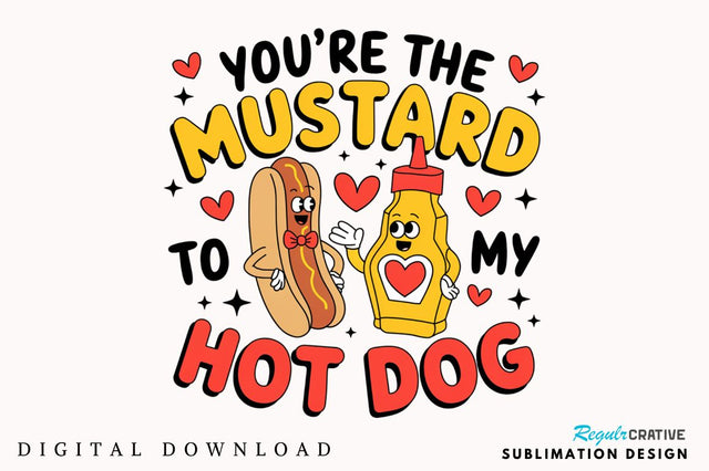 Mustard to My Hot Dog Sublimation Design Sublimation Regulrcrative 