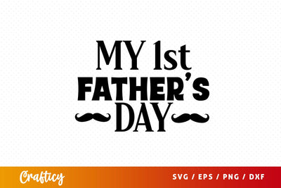My 1st fathers day SVG Design SVG Designangry 