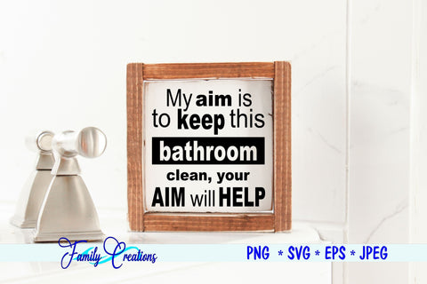 My Aim Is to Keep this Bathroom Clean, Your Aim Will Help SVG Family Creations 
