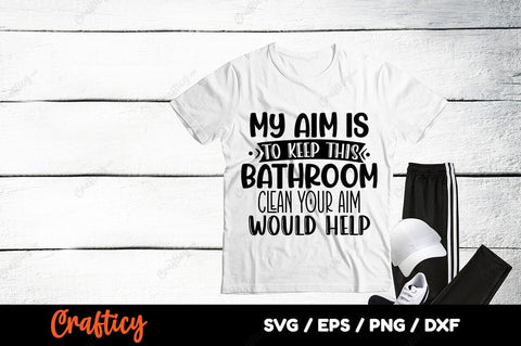 My aim is to keep this bathroom SVG Design SVG Designangry 