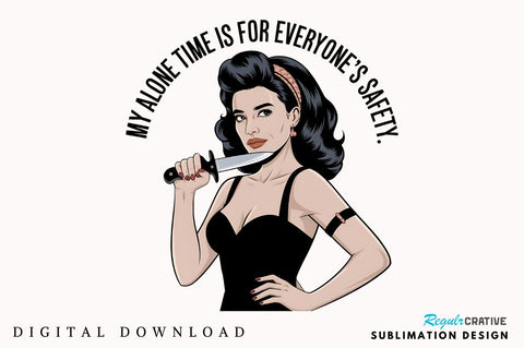 My Alone Time Is For Everyone's Safety Sublimation Design Sublimation Regulrcrative 