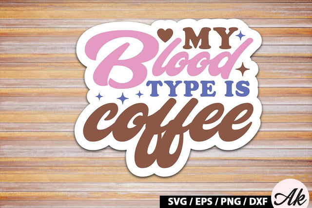 My blood type is coffee Retro Sticker SVG akazaddesign 