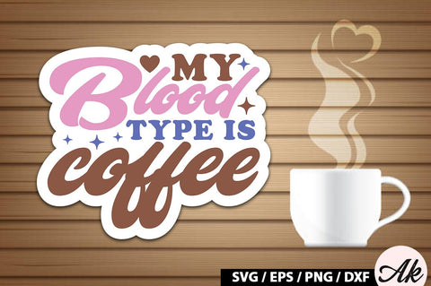 My blood type is coffee Retro Sticker SVG akazaddesign 