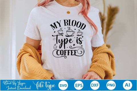 My Blood Type Is Coffee SVG Design, Coffee SVG Design, Funny Coffee SVG, SVGs,Quotes and Sayings,Food & Drink,On Sale, Print & Cut SVG DesignPlante 503 