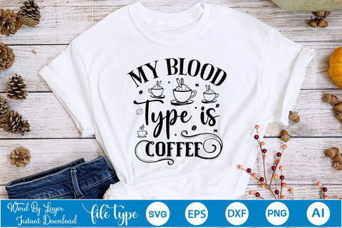 My Blood Type Is Coffee SVG Design, Coffee SVG Design, Funny Coffee SVG, SVGs,Quotes and Sayings,Food & Drink,On Sale, Print & Cut SVG DesignPlante 503 