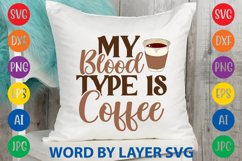 My Blood Type Is Coffee SVG DESIGN SVG Rafiqul20606 