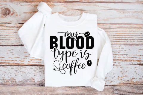 My blood type is coffee SVG, Nurse SVG Design SVG Regulrcrative 
