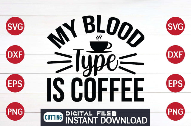 My Blood Type is Coffee svg SVG designer krishna 