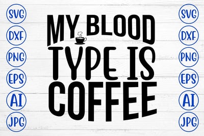My Blood Type Is Coffee SVG SVG Syaman 