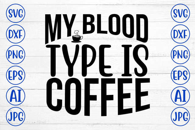 My Blood Type Is Coffee SVG SVG Syaman 