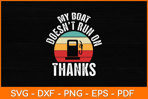 My Boat Doesn't Run On Thanks Retro Svg File SVG artprintfile 