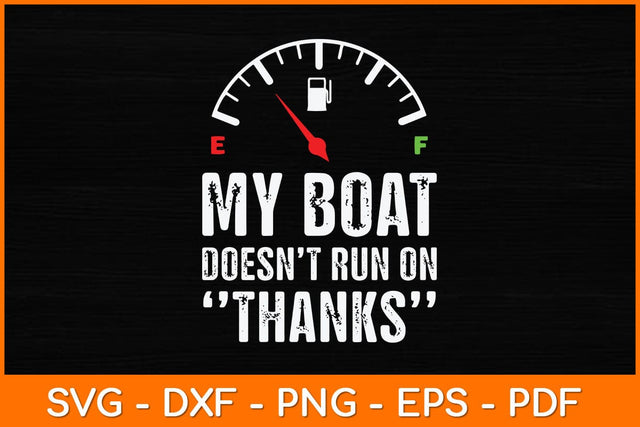 My Boat Doesn't Run On Thanks Svg Design SVG artprintfile 