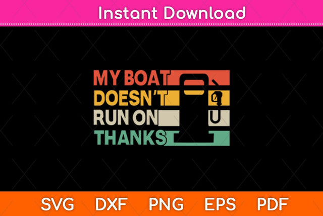 My Boat Doesn't Run On Thanks Svg Design SVG artprintfile 