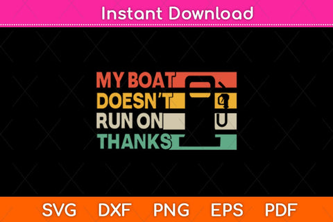 My Boat Doesn't Run On Thanks Svg Design SVG artprintfile 