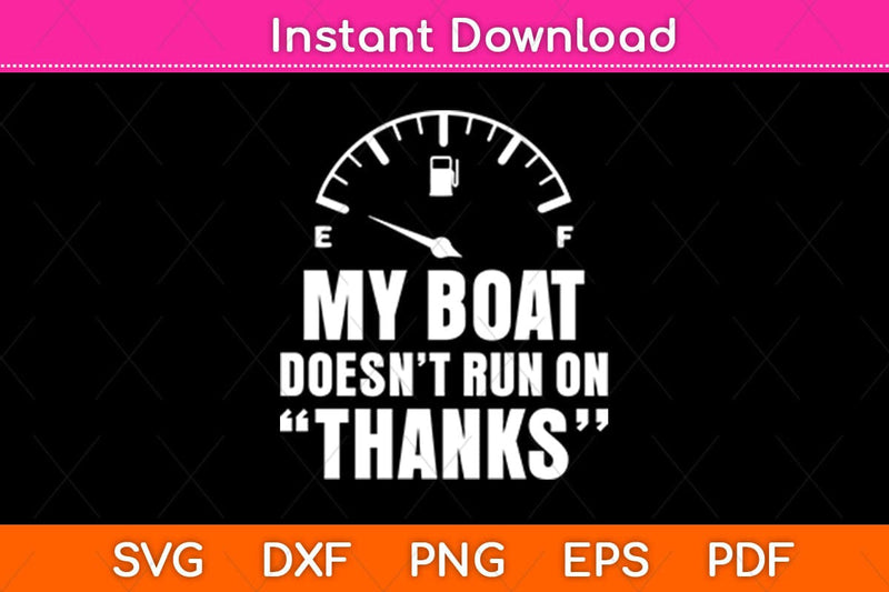 My Boat Doesn't Run On Thanks Svg File SVG artprintfile 