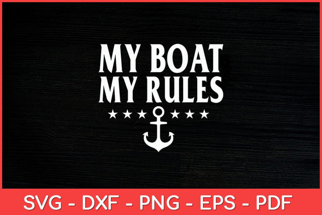 My Boat My Rules Boat Captain Svg Design SVG artprintfile 