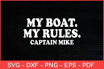 My Boat My Rules Captain Mike Personalized Boating Svg Design SVG artprintfile 