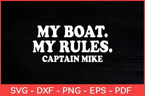 My Boat My Rules Captain Mike Personalized Boating Svg Design SVG artprintfile 