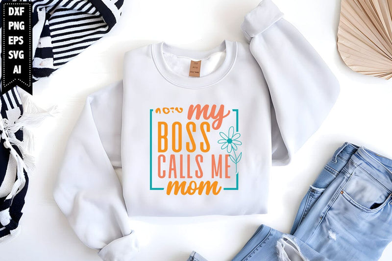 my boss calls me mom Svg, Mother's Day Svg SVG shah alam 