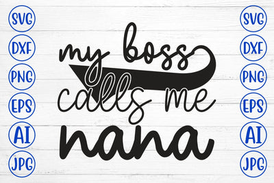 My Boss Calls Me Nana SVG Syaman 