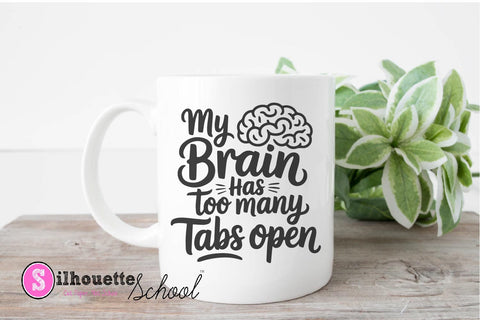 My Brain Has Too Many Tabs Open - Funny Quote SVG PNG SVG Silhouette School Blog Design Shop 