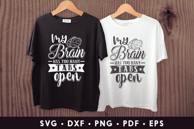 My Brain Has Too Many Tabs Open - Sarcastic SVG SVG CraftLabSVG 