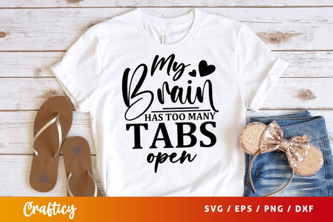My brain has too many tabs open svg Design SVG Designangry 