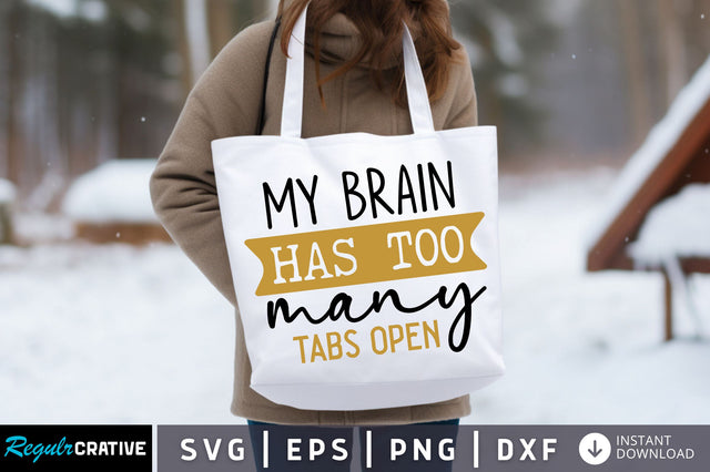 My brain has too many tabs open Svg design SVG Regulrcrative 
