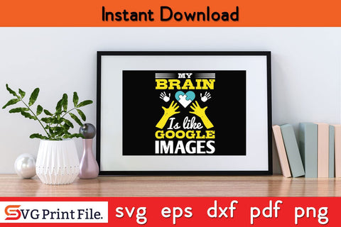 My brain is like Google Images Funny Autism SVG PNG Craft Cut File SVG SVG Print File 