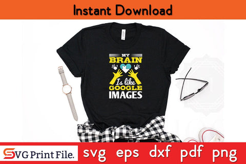 My brain is like Google Images Funny Autism SVG PNG Craft Cut File SVG SVG Print File 
