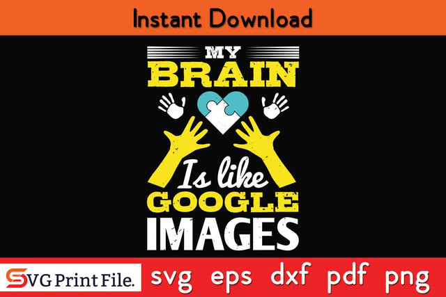 My brain is like Google Images Funny Autism SVG PNG Craft Cut File SVG SVG Print File 