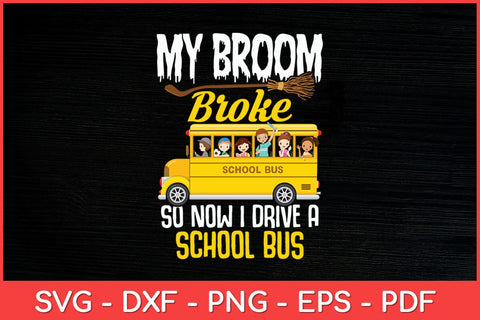 My Broom Broke Halloween Witch School Bus Driver Svg Design SVG artprintfile 