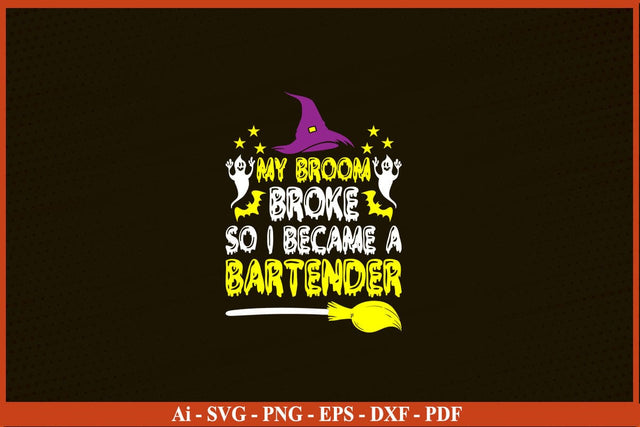 My Broom Broke So Now I’m A Bartender Halloween T-Shirt SVG PNG Craft Cut File SVG SVG Print File 