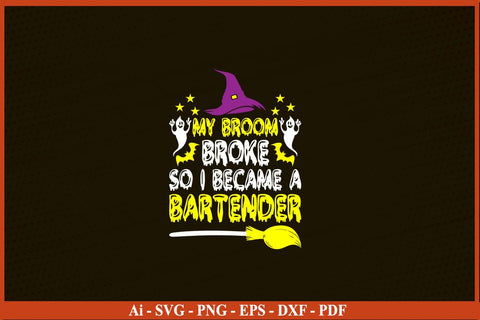 My Broom Broke So Now I’m A Bartender Halloween T-Shirt SVG PNG Craft Cut File SVG SVG Print File 