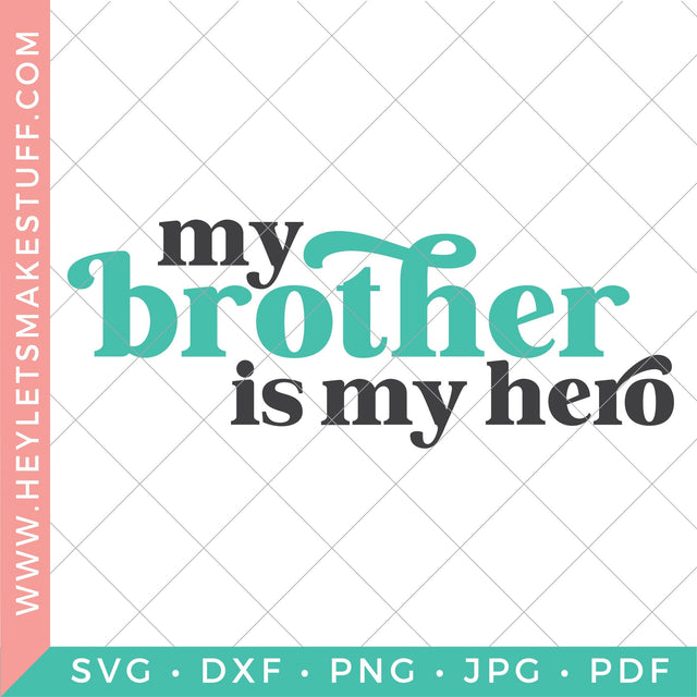My Brother is My Hero SVG Hey Let's Make Stuff 