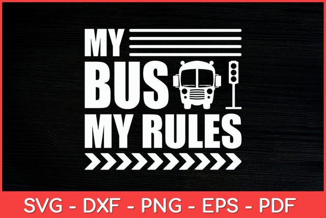 My Bus My Rules Busman Driving Bus Driver Operator Svg Cut File SVG artprintfile 