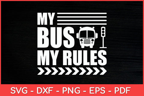 My Bus My Rules Busman Driving Bus Driver Operator Svg Cut File SVG artprintfile 