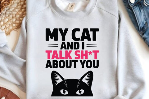 My Cat And I Talk Sh t About You SVG Angelina750 