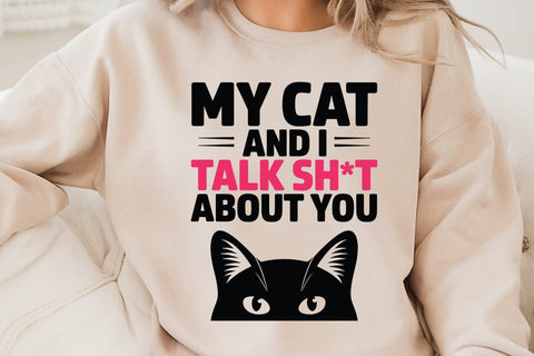 My Cat And I Talk Sh t About You SVG Angelina750 