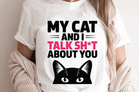 My Cat And I Talk Sh t About You SVG Angelina750 