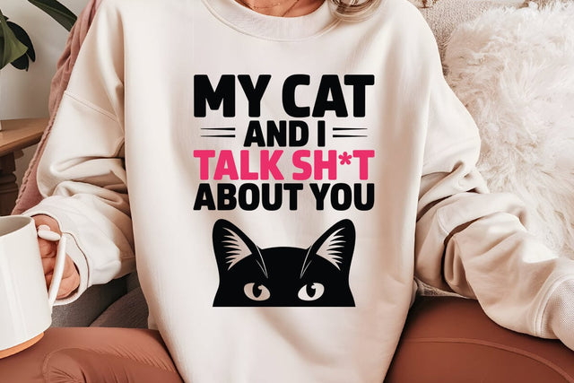 My Cat And I Talk Sh t About You SVG Angelina750 