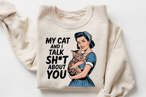 My Cat and I Talk Sht About You Sublimation Design Sublimation Regulrcrative 