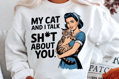 My Cat and I Talk Sht About You Sublimation Design Sublimation Regulrcrative 