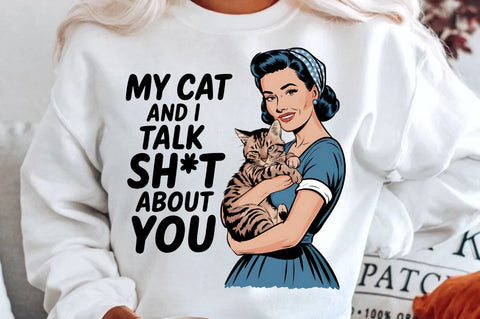 My Cat and I Talk Sht About You Sublimation Design Sublimation Regulrcrative 