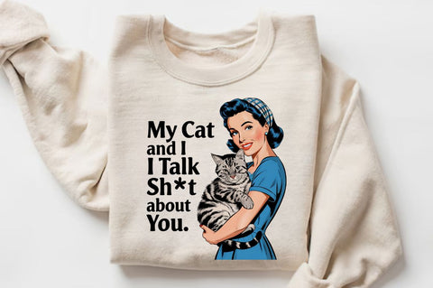 My Cat and I Talk Sht About You Sublimation Design Sublimation Regulrcrative 